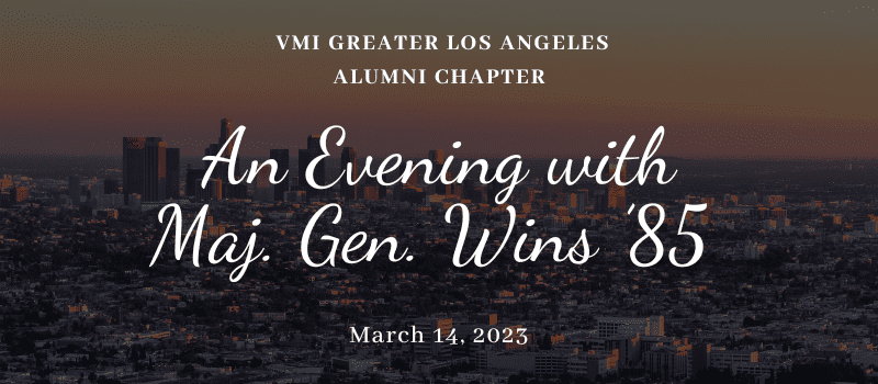 Greater LA Chapter Evening with Maj. Gen. Wins ’85